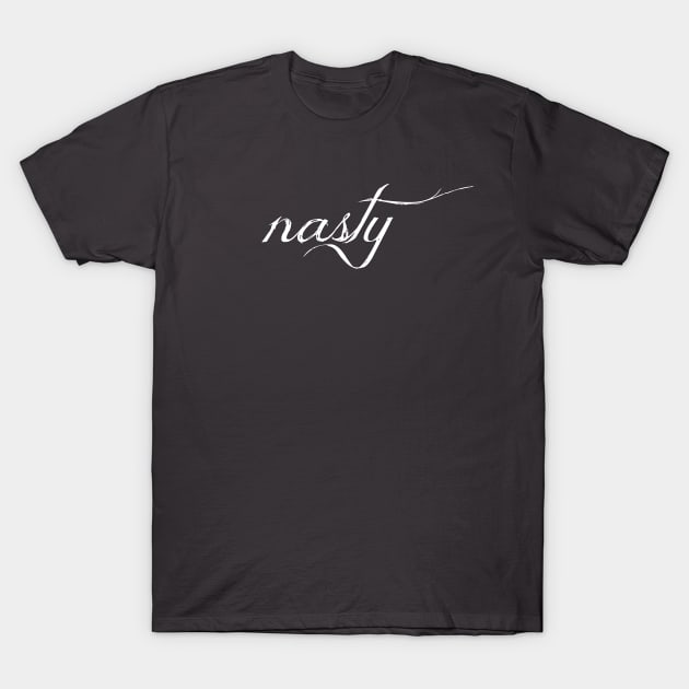 nasty. T-Shirt by sharpstick